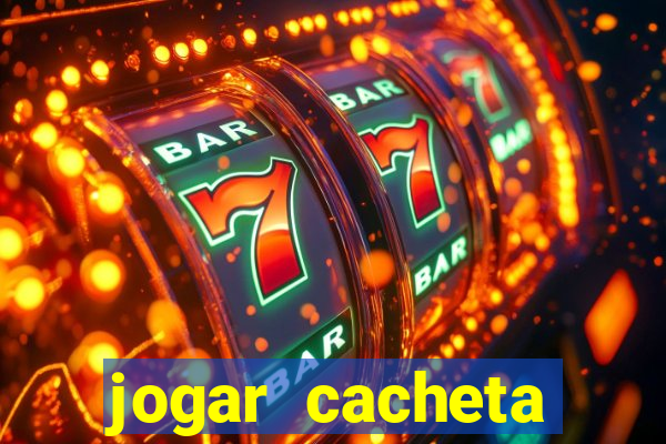 jogar cacheta valendo dinheiro